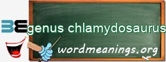 WordMeaning blackboard for genus chlamydosaurus